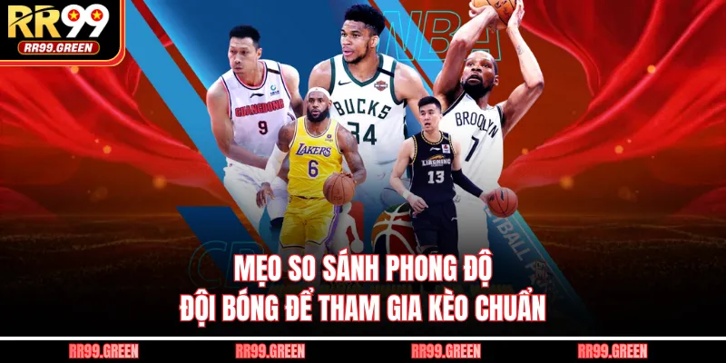 Mẹo so sánh phong độ đội bóng để tham gia kèo chuẩn